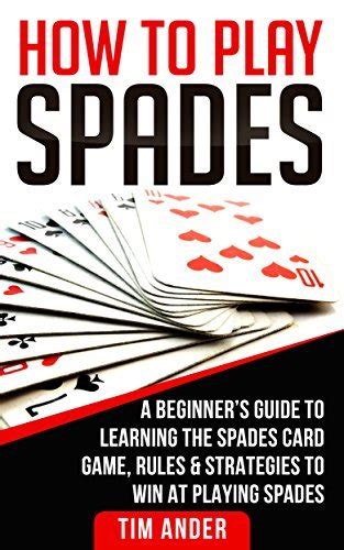 How To Play Spades A Beginners Guide To Learning The Spades Card Game