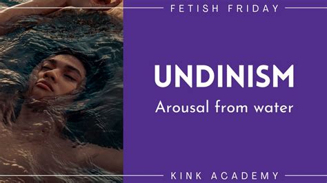 Kink Academy On Twitter Undinism Is The Term For Arousal From Water 💦 Fetishfriday