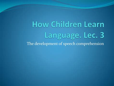 Ppt How Children Learn Language Lec 3 Powerpoint Presentation