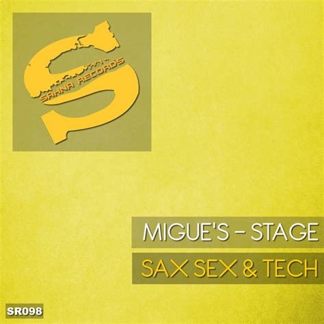 Sax Sex And Tech Single By Migue S Stage Spotify