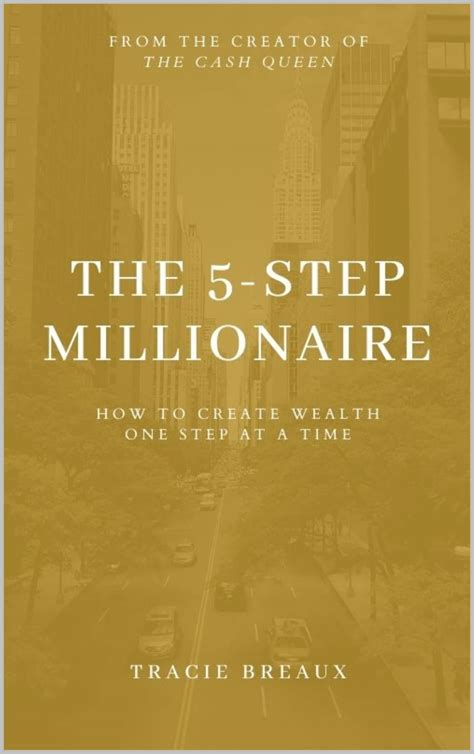 The 5 Step Millionaire How To Create Wealth One Step At A Time By
