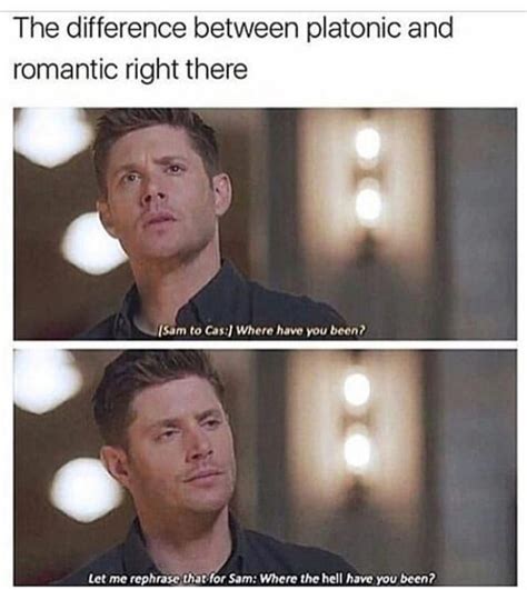 The Difference Between Platonic And Romantic As Demonstrated By Dean