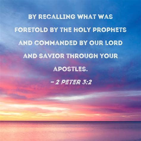 2 Peter 32 By Recalling What Was Foretold By The Holy Prophets And