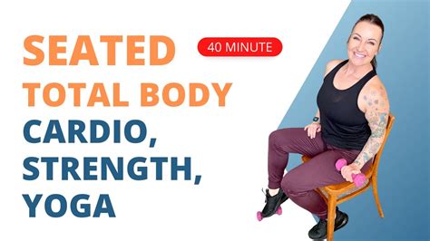 Total Body Fitness 40 Minute Seated Total Body Cardio Strength Yoga