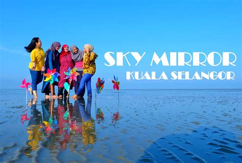 Sky mirror kuala selangor is one of the hidden gems that can be found in malaysia. ALMOST THIRTY !: KUALA SELANGOR TRIP - SKY MIRROR