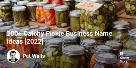 200 Catchy Pickle Business Name Ideas 2024 Starter Story