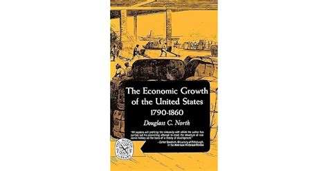 The Economic Growth Of The United States 1790 1860 By Douglass C North
