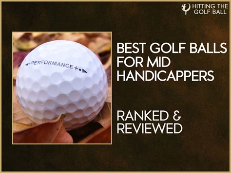 Best Golf Balls For Mid Handicappers Lower Your Score 2023