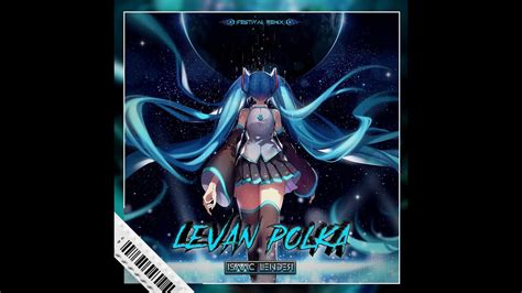 Hatsune Miku Levan Polka Isaac Lender Festival Remix Free Download