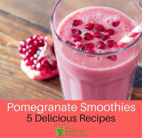 5 Pomegranate Smoothie Recipes That Are Absolutely Delicious Easy