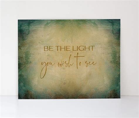 Be The Light You Wish To See Fine Art Print An Inspirational Etsy