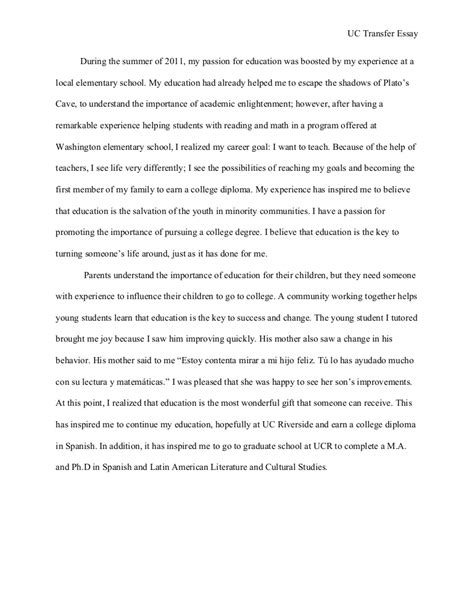 The common application is essentially a personal statement, except they give you 5 prompts to choose from incase you're drawing a blank and don't if you have to write both for the same college, try writing your common app essay on part of your life, and write your personal statement about you. Student example uc transfer student essay