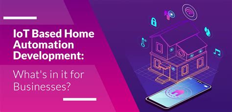 Iot Based Home Automation Development Whats In It For Businesses