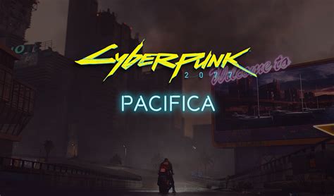 Cyberpunk 2077 Pacifica District Cyberpunk 2077 Map