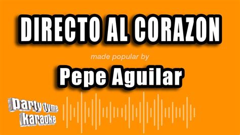 Pepe Aguilar Directo Al Corazon Versión Karaoke Youtube