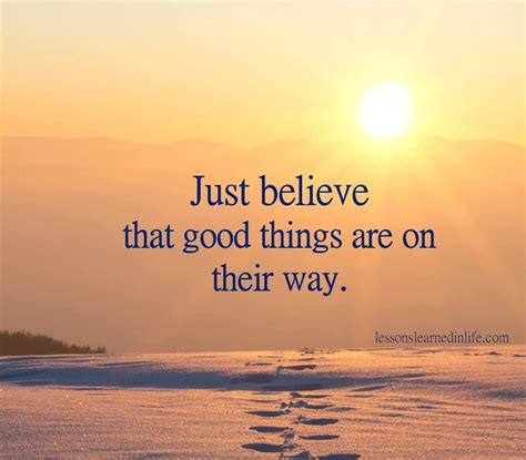 Nurture your mind with positive thoughts: Just believe that good things are on their way. ~Unknown | Spirit quotes, Just believe, Cool words