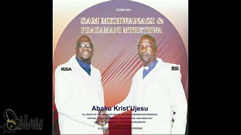 Sam Mkhwanazi And Phakamani Mthethwa Abaku Kristujesu Full Album