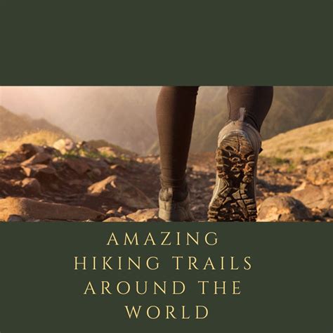 Amazing Hiking Trails Around The World To Go Hiking