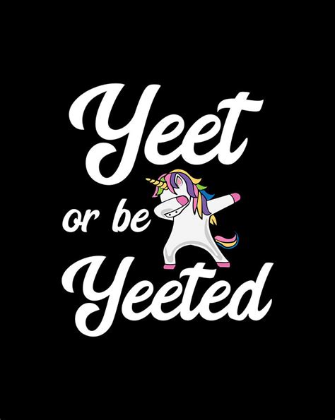 Yeet Or Be Yeeted Dabbing Unicorn Yeet Digital Art By Andy Nguyen