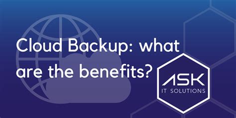 Cloud Backup What Are The Benefits Ask It Solutions Ltd