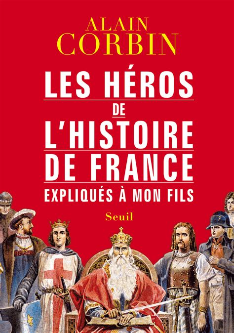Ebook Les Héros De Lhistoire De France Expliqués à Mon Fils By Alain
