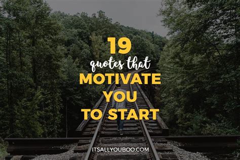 19 Powerful Quotes That Motivate You To Start