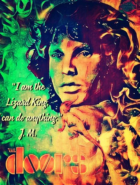 The Doors Jim Morrison I Am The Lizard King I Can Do Anything Art