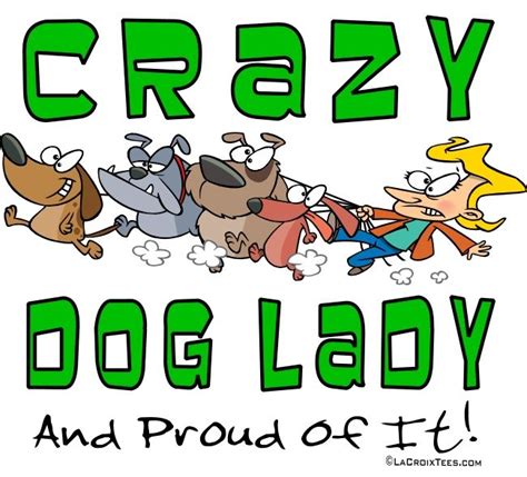 Crazy Dog Lady Crazy Dog Lady Crazy Dog Lady Dog Lady Crazy Dog