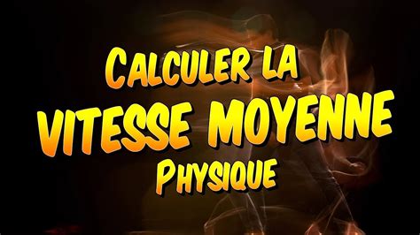 Quelle est sa vitesse moyenne ? Physique - Comment calculer la vitesse moyenne ? - YouTube