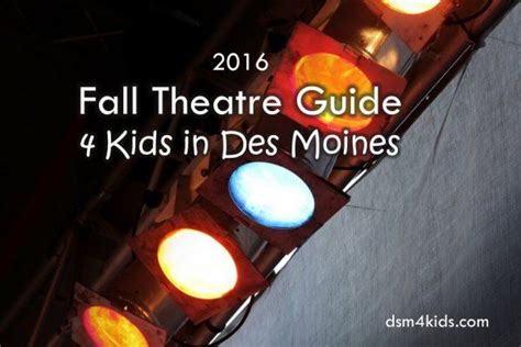2016 Fall Theatre Guide 4 Kids In Des Moines Dsm4kids 4 Kids Des