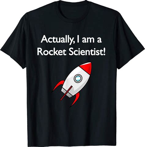 Actually I Am A Rocket Scientist Tee Shirt Clothing
