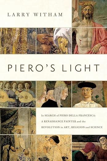 Pieros Light In Search Of Piero Della Francesca A Renaissance