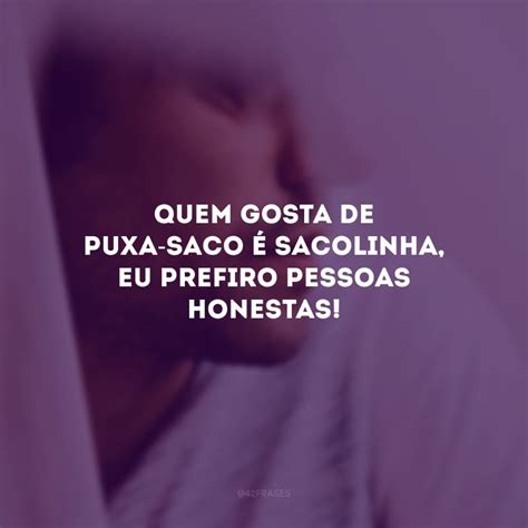 Frases Sobre Puxa Saco