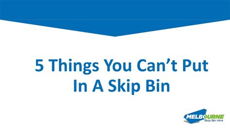 Ppt 5 Things You Cant Put In A Skip Bin Powerpoint Presentation