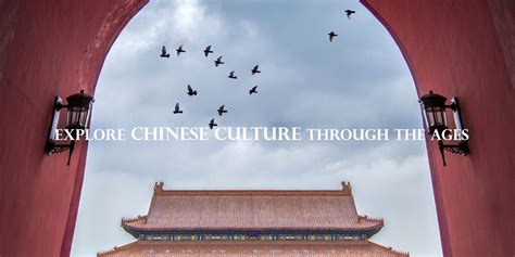 Explore Chinese Culture Through The Ages China And Asia Cultural Travel