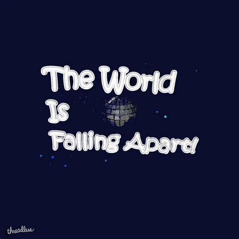 Check spelling or type a new query. Score The World Is Falling Apart by rudeja on Threadless