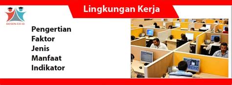 Kesehatan lingkungan adalah suatu kondisi lingkunga. Lingkungan Kerja: Pengertian, Faktor, Jenis, dan Manfaat
