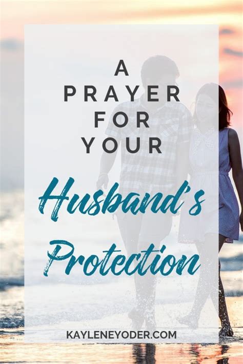 A Prayer For Our Husbands Protection Kaylene Yoder Prayers For My