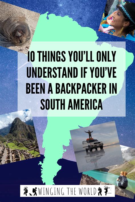 10 Things Youll Only Know If Youve Been A Backpacker In South America