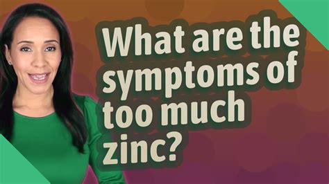 What are the symptoms of too much zinc? 