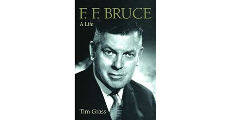 F F Bruce A Life By Tim Grass