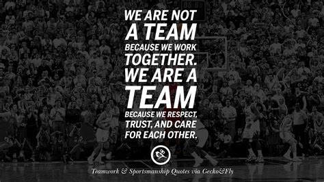 No team works out teamwork. 50 Inspirational Quotes About Teamwork And Sportsmanship