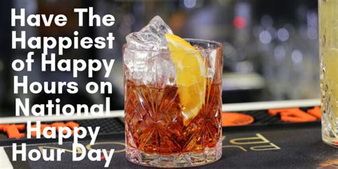 Have The Happiest Of Happy Hours On National Happy Hour Day Mclife