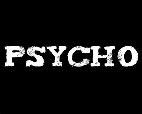 Psycho Wallpaper Psycho Wallpaper Words Wallpaper Psychos