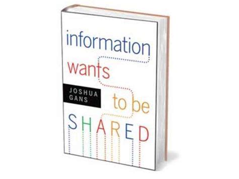 Joshua Gans Book Review Information Wants To Be Shared The Economic