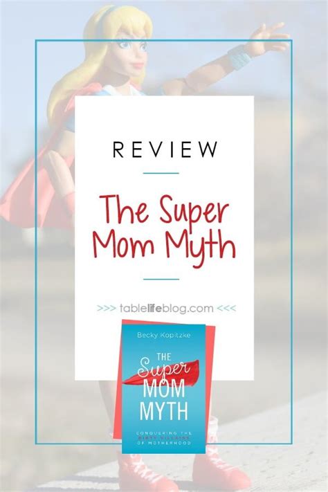 Book Review The Supermom Myth By Becky Kopitzke Tablelifeblog