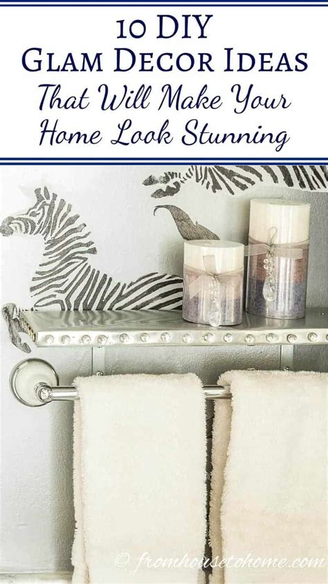 Glam up your space around the home. 10 DIY Glam Decor Ideas That Will Make Your Home Look Stunning