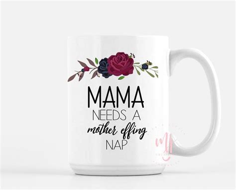 Mama Needs A Mother Effing Nap Coffee Mug Latte Mug Momma Etsy