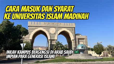 Cara Masuk Ke Universitas Islam Madinah Arab Saudi 🇸🇦 Youtube