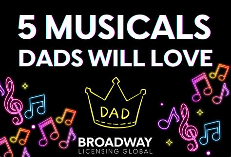 5 Musicals Dads Will Love - Broadway Licensing